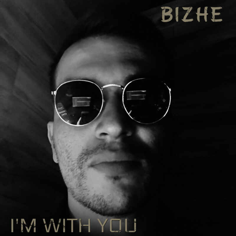 Bizhe - I'm with you