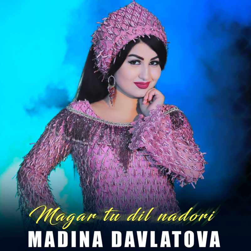 Madina Davlatova - Magar tu dil nadori