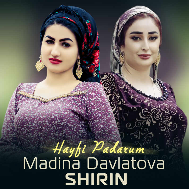 Madina Davlatova & Shirin - Hayfi Padarum